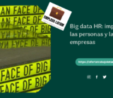 Big data HR: impacto en las personas y las empresas