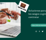 Soluciones para superar los sesgos cognitivos al contratar