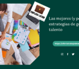 Las mejores (y peores) estrategias de gestión del talento