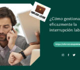 ¿Cómo gestionar eficazmente la interrupción laboral?